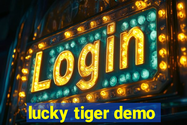 lucky tiger demo